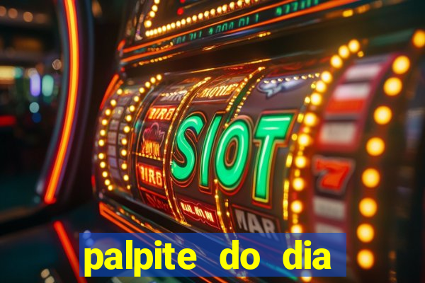 palpite do dia para hoje